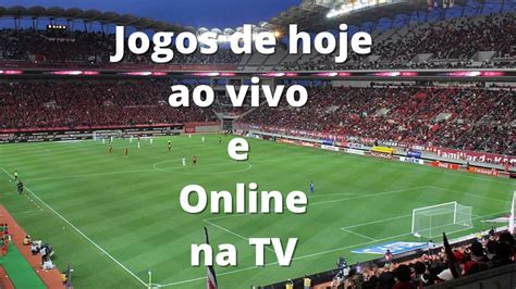 jogos de hj tv - jogos hoje transmissão na tv